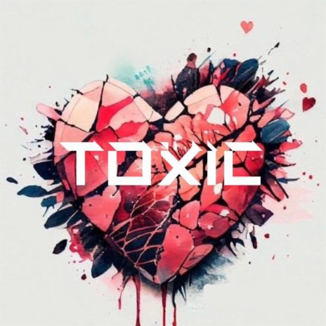 Toxic | Boomplay Music