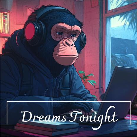 Dreams Tonight | Boomplay Music