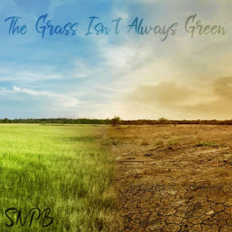 The Grass Isn't Always Green | Boomplay Music