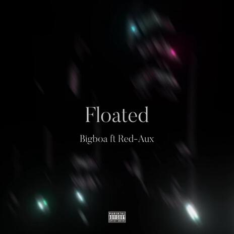 Floated ft. Red-Aux | Boomplay Music