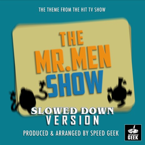 The Mr. Men Show Main Theme (From The Mr. Men Show) (Slowed Down Version) | Boomplay Music