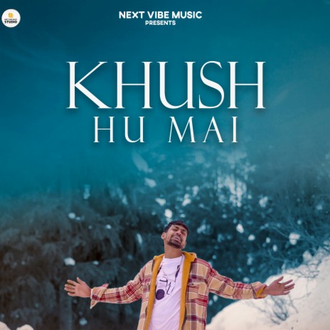 Khush Hu Mai ft. Next Vibe Music | Boomplay Music