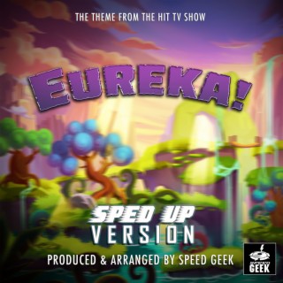 Eureka! Main Theme (From Eureka!) (Sped Up Version)