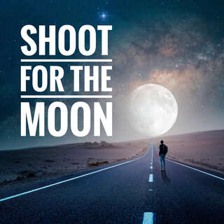 Shoot for the Moon