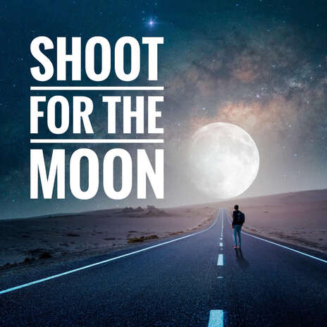 Shoot for the Moon | Boomplay Music