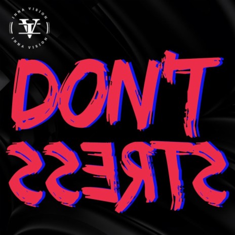 Don't Stress | Boomplay Music