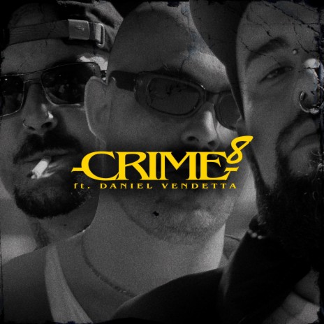 CRIME #8 ft. Daniel Vendetta, Dj Can & Phbeats | Boomplay Music