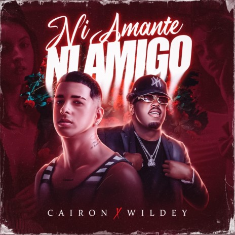 Ni Amante Ni Amigo ft. Wildey & Cairon Music | Boomplay Music