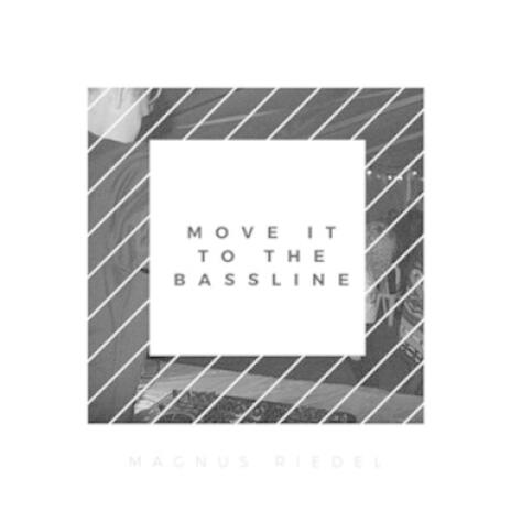 Move It To The Bassline | Boomplay Music