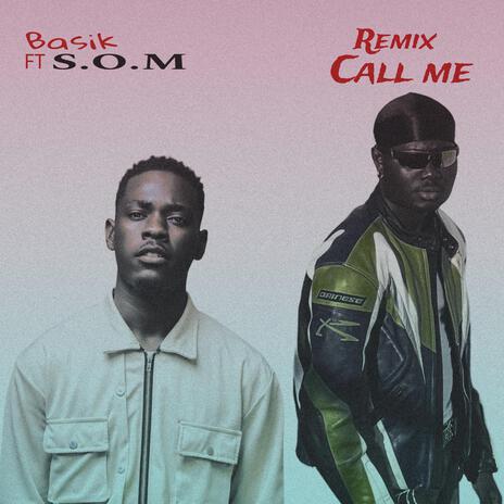 Call me remix (S.O.M Remix) ft. S.O.M | Boomplay Music