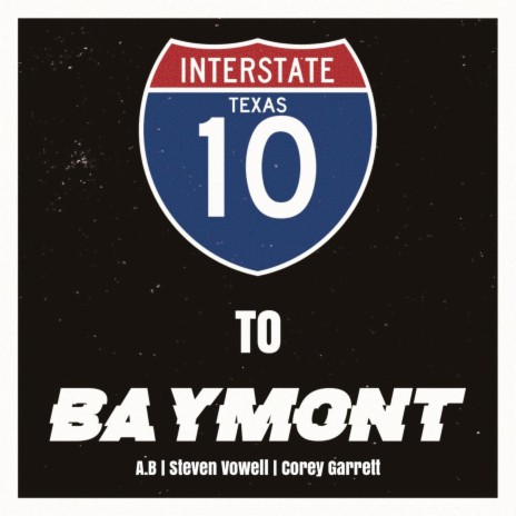 I10 To Baymont ft. Steven Vowell & Corey Garrett | Boomplay Music