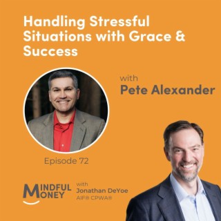 072: Pete Alexander - Handling Stressful Situations with Grace & Success