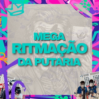 MEGA RITMAÇÃO DA PUTARIA