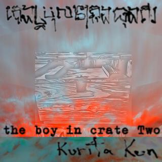 the boy in crate two