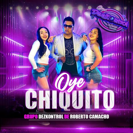 Oye Chiquito | Boomplay Music