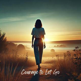 Courage to Let Go