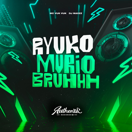 Ryuko Murio Bruhhh ft. Authentic Records & MC Vuk Vuk | Boomplay Music