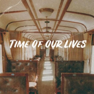 Time Of Our Lives