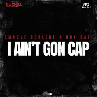 I Aint Gon Cap ft. Roy Dae lyrics | Boomplay Music