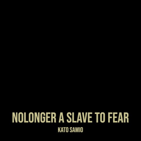 Nolonger a Slave to Fear | Boomplay Music