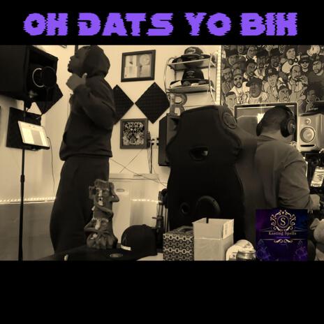 Oh Dats Yo Bih ft. Rocc Mikez aka Rocc tha Rippa | Boomplay Music