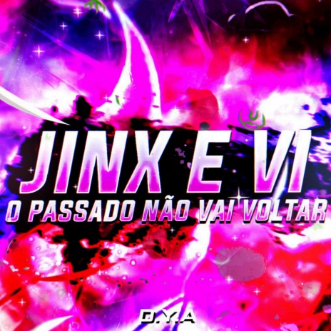 Vi e Jinx: O Passado Não vai Voltar ft. Mistery | Boomplay Music