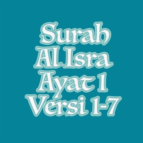 Al Israa' Ayat 1 Versi 1 | Boomplay Music