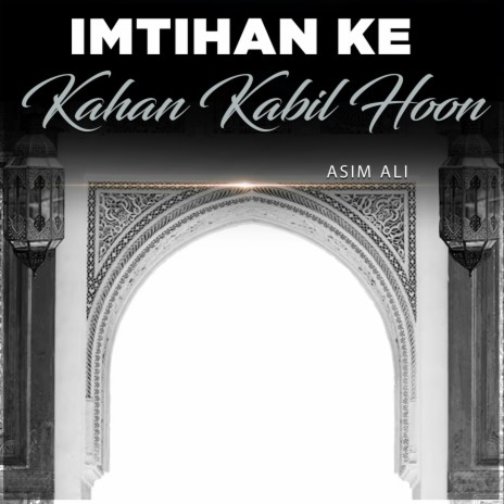 Imtihan Ke Kahan Kabil Hoon | Boomplay Music