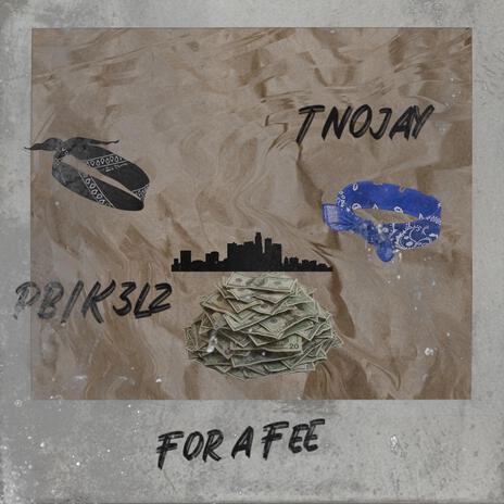 For a Fee ft. Tn0jay | Boomplay Music