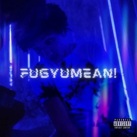 fugyumean!