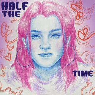 half the time lyrics | Boomplay Music