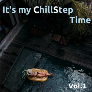It's My Chillstep Time, Vol. 1