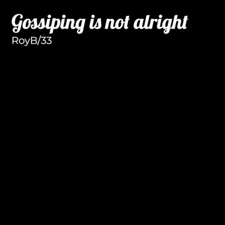 Gossiping Is Not Alright | Boomplay Music