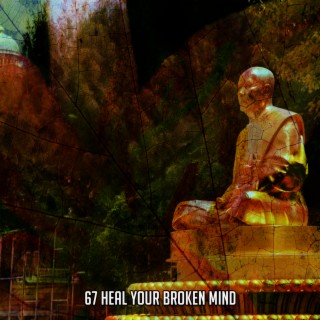 67 Heal Your Broken Mind