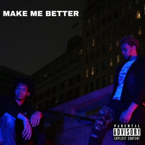 MAKE ME BETTER | Boomplay Music