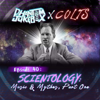 EP. 40 Scientology: Music and Mythos Pt. 1