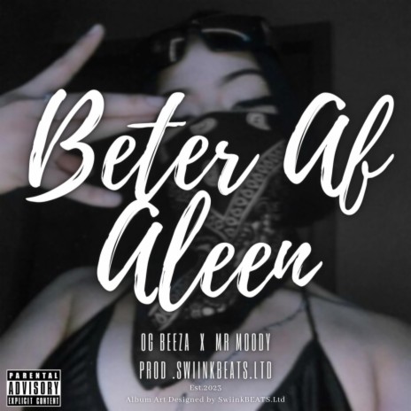 Beter Af ALeen (Final Version) ft. OG Beeza & Mr Moody | Boomplay Music