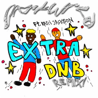 Extra (DNB Remix!)