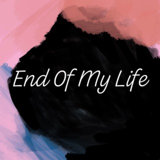 End Of My Life