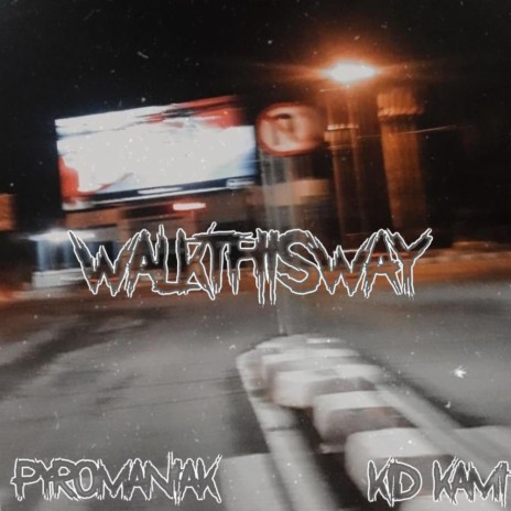 Walk This Way ft. KiD Kami