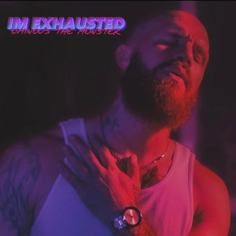 I'm Exhausted | Boomplay Music