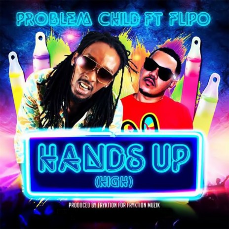 Hands Up (High) ft. Problem Child | Boomplay Music