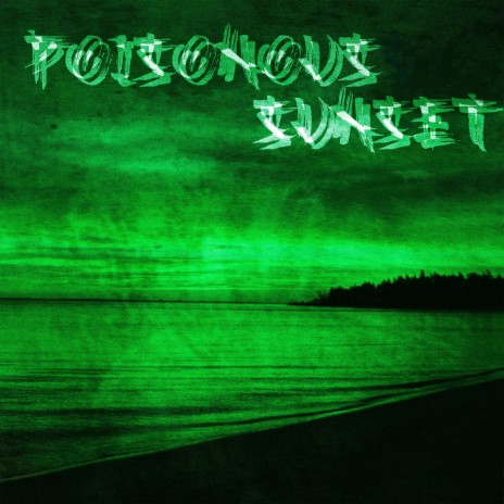 Poisonous Sunset | Boomplay Music