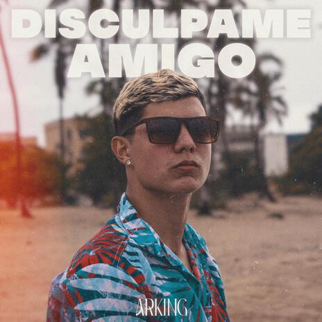 Disculpame amigo | Boomplay Music