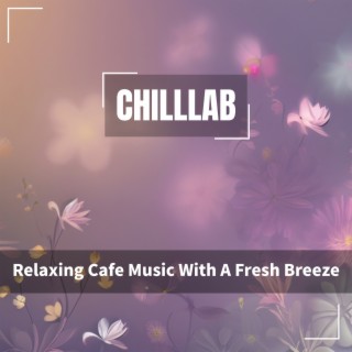 Relaxing Cafe Music With A Fresh Breeze