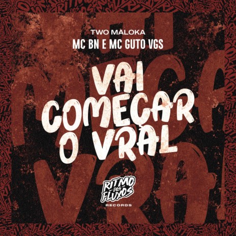 Vai Começar o Vral ft. MC Guto VGS & Two Maloka | Boomplay Music