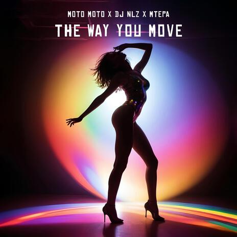 The Way You Move ft. DJ NLZ & Mtepa | Boomplay Music