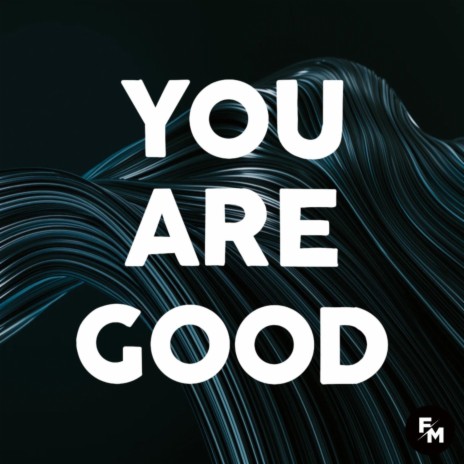 You Are Good ft. Angelica Gomez | Boomplay Music