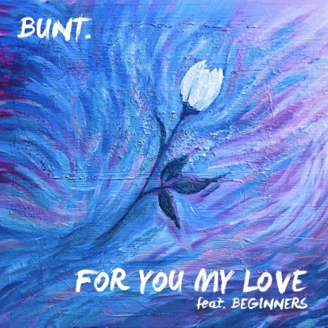 For You My Love ft. BEGINNERS | Boomplay Music