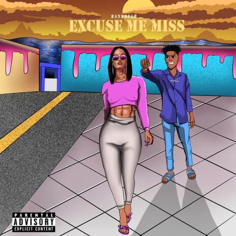 Excuse Me Miss | Boomplay Music